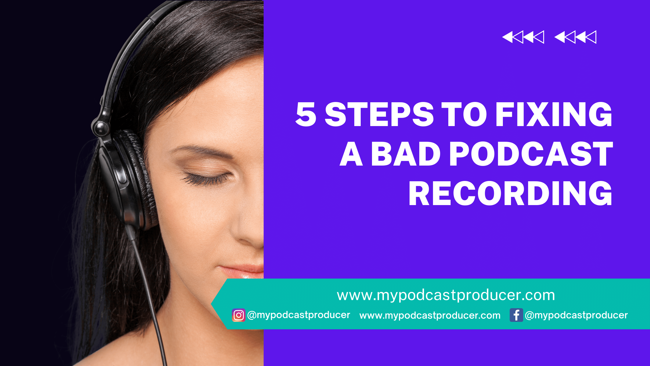 5 Steps to Fixing a Bad Podcast Recording